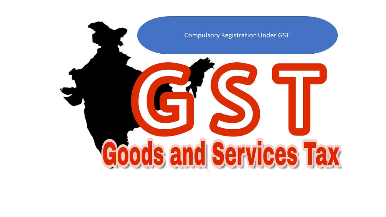 what is compulsory registration under gst